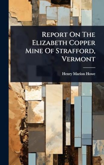 Report On The Elizabeth Copper Mine Of Strafford, Vermont