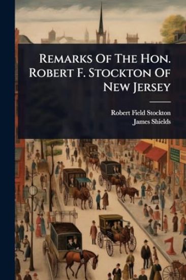 Remarks Of The Hon. Robert F. Stockton Of New Jersey