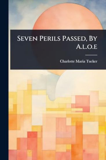 Seven Perils Passed, By A.l.o.e