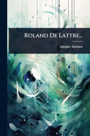 Roland De Lattre...
