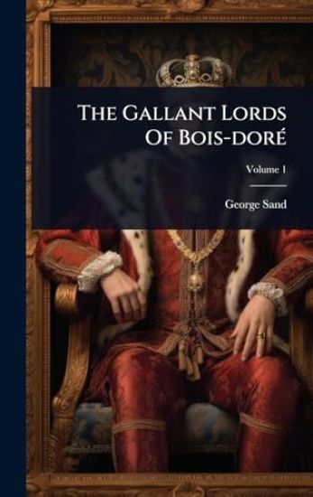 The Gallant Lords Of Bois-dorÃ(c)