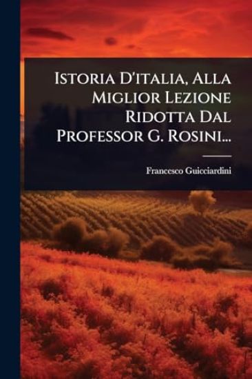 Istoria D'italia, Alla Miglior Lezione Ridotta Dal Professor G. Rosini...