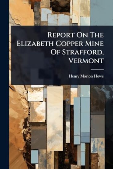 Report On The Elizabeth Copper Mine Of Strafford, Vermont