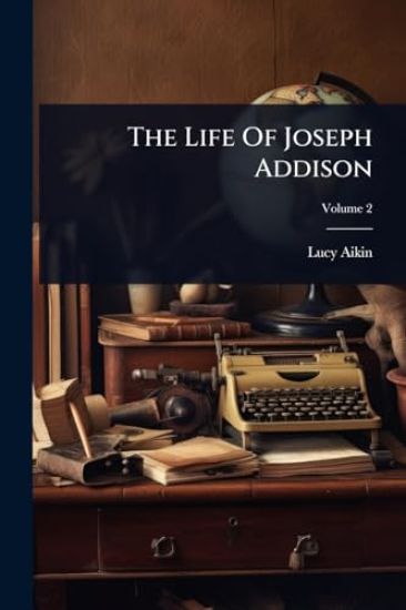 The Life Of Joseph Addison