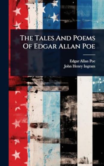 The Tales And Poems Of Edgar Allan Poe