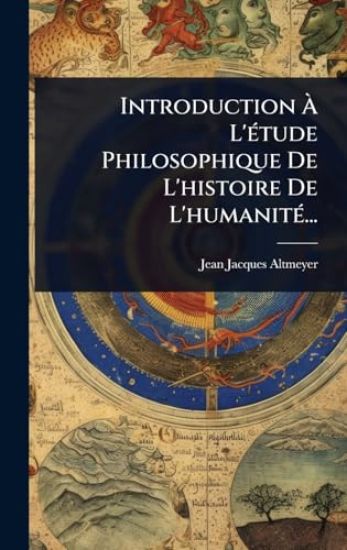 Introduction Ã? L'Ã(c)tude Philosophique De L'histoire De L'humanitÃ(c)...