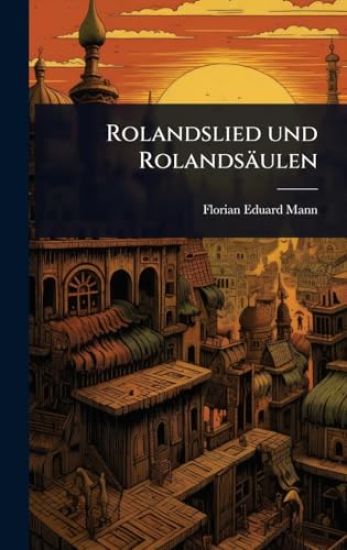 Rolandslied und Rolandsäulen