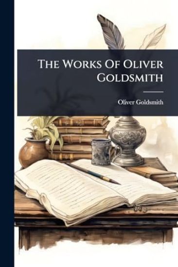 The Works Of Oliver Goldsmith