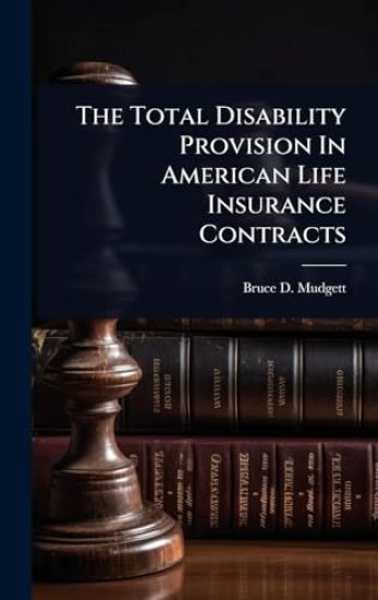 The Total Disability Provision In American Life Insurance Contracts
