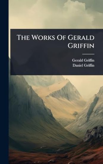The Works Of Gerald Griffin