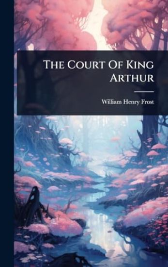The Court Of King Arthur