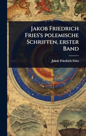 Jakob Friedrich Fries's polemische Schriften, erster Band