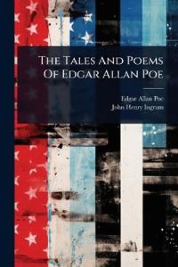The Tales And Poems Of Edgar Allan Poe