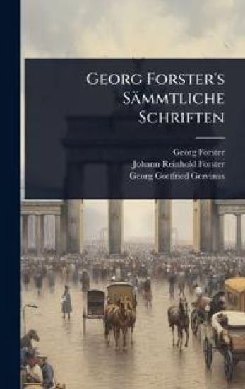 Georg Forster's Sämmtliche Schriften