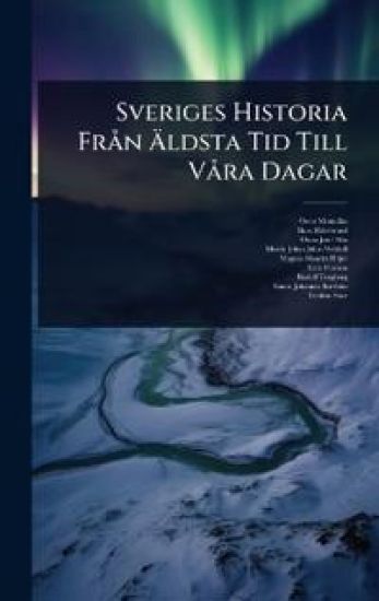 Sveriges Historia FrÃ n Ã?ldsta Tid Till VÃ ra Dagar