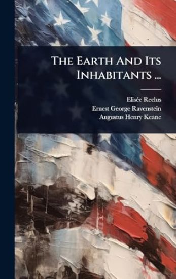 The Earth And Its Inhabitants ...