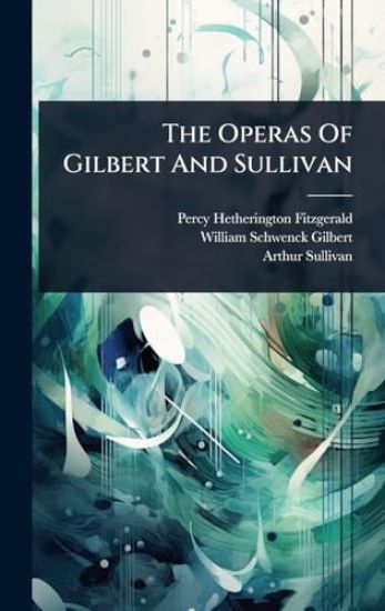 The Operas Of Gilbert And Sullivan