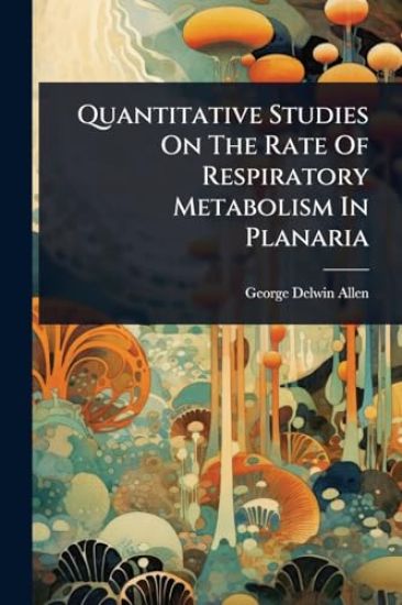 Quantitative Studies On The Rate Of Respiratory Metabolism In Planaria
