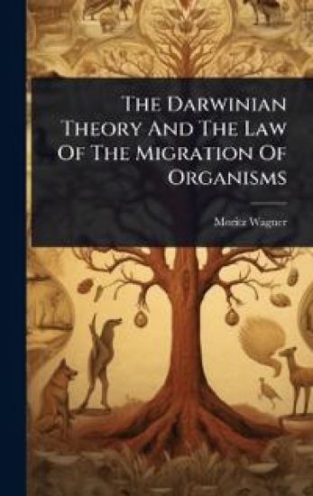 The Darwinian Theory And The Law Of The Migration Of Organisms
