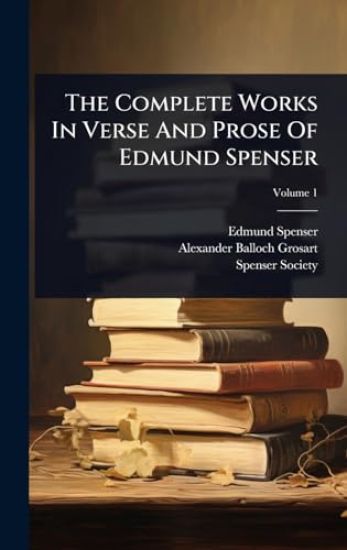 The Complete Works In Verse And Prose Of Edmund Spenser