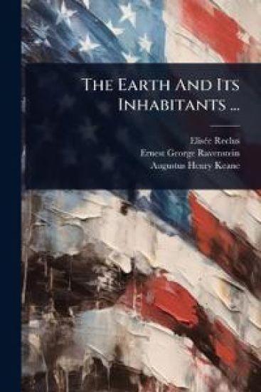 The Earth And Its Inhabitants ...