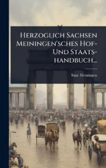 Herzoglich Sachsen Meiningen'sches Hof- Und Staats-handbuch...