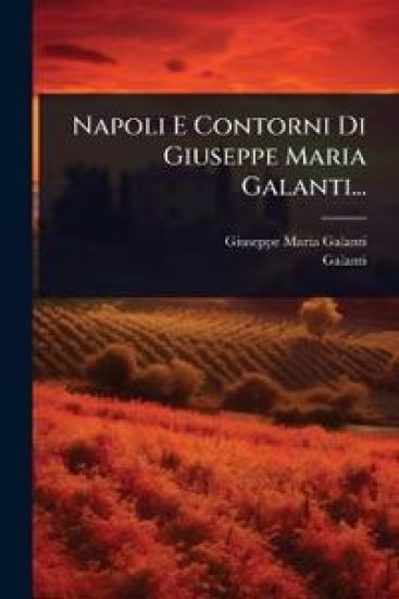 Napoli E Contorni Di Giuseppe Maria Galanti...