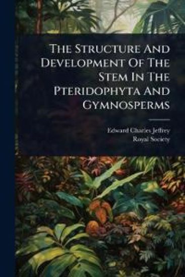 The Structure And Development Of The Stem In The Pteridophyta And Gymnosperms