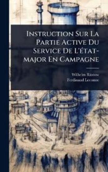 Instruction Sur La Partie Active Du Service De L'Ã(c)tat-major En Campagne