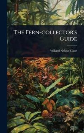 The Fern-collector's Guide