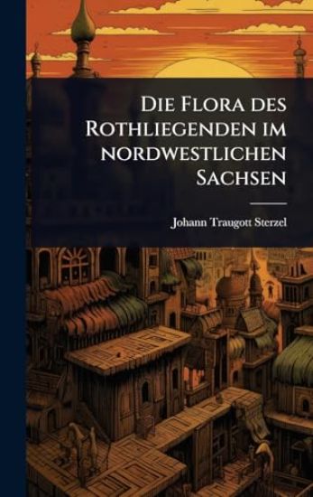 Die Flora des Rothliegenden im nordwestlichen Sachsen