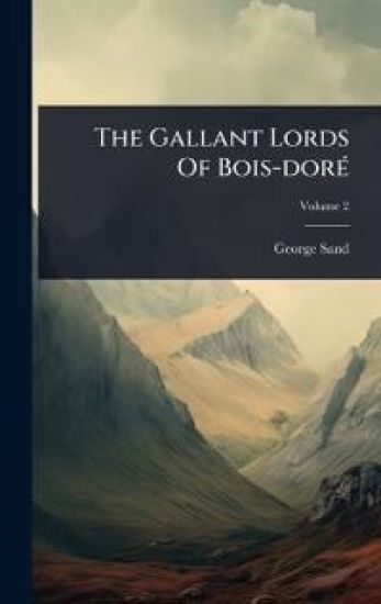 The Gallant Lords Of Bois-dorÃ(c)