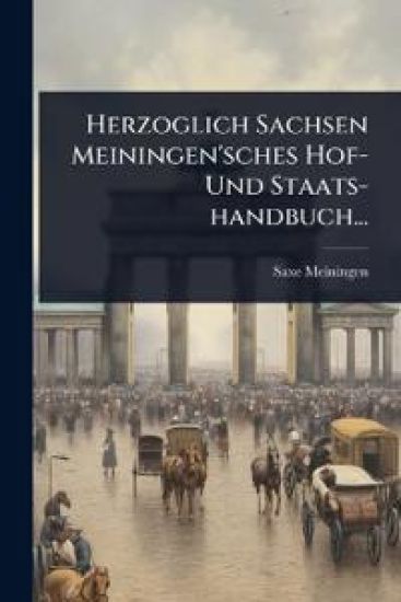 Herzoglich Sachsen Meiningen'sches Hof- Und Staats-handbuch...
