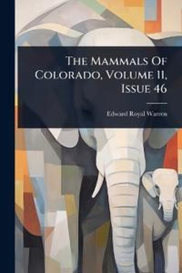 The Mammals Of Colorado, Volume 11, Issue 46