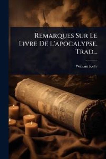 Remarques Sur Le Livre De L'apocalypse. Trad...