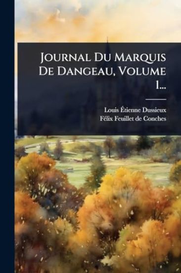 Journal Du Marquis De Dangeau, Volume 1...