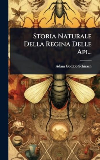Storia Naturale Della Regina Delle Api...