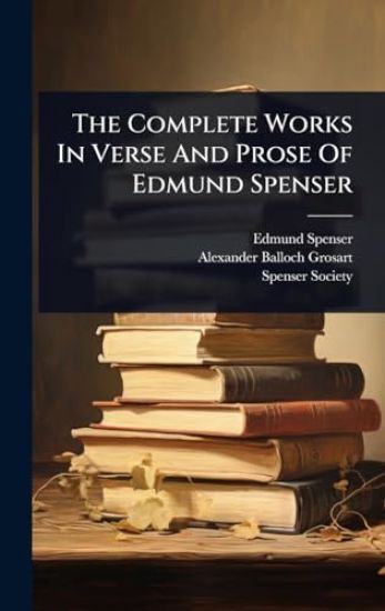 The Complete Works In Verse And Prose Of Edmund Spenser