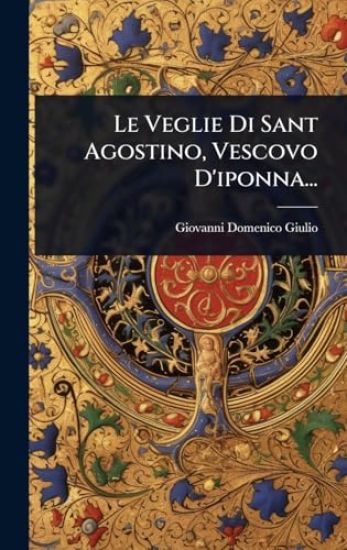 Le Veglie Di Sant Agostino, Vescovo D'iponna...