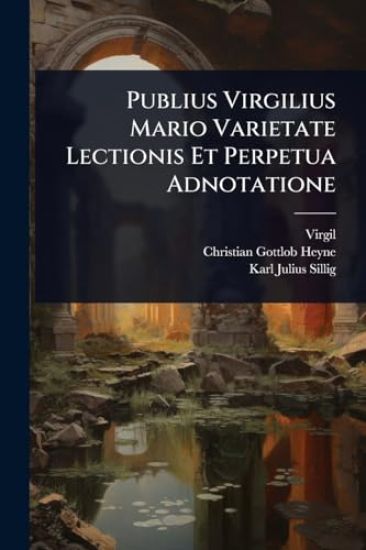 Publius Virgilius Mario Varietate Lectionis Et Perpetua Adnotatione