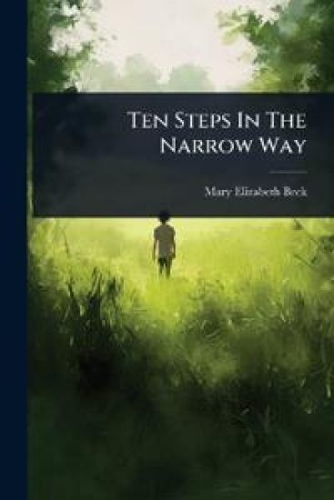 Ten Steps In The Narrow Way