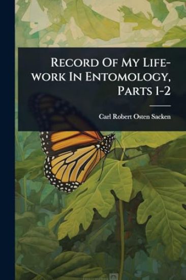 Record Of My Life-work In Entomology, Parts 1-2