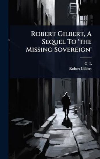 Robert Gilbert, A Sequel To 'the Missing Sovereign'