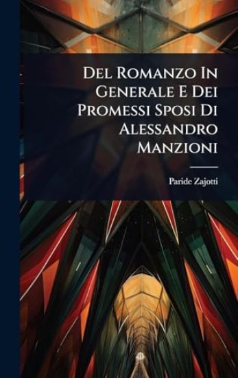 Del Romanzo In Generale E Dei Promessi Sposi Di Alessandro Manzioni