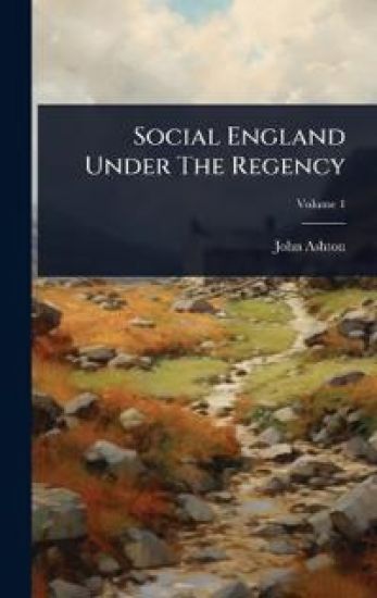 Social England Under The Regency