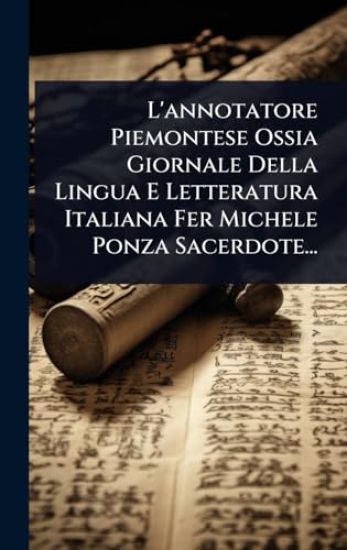 L'annotatore Piemontese Ossia Giornale Della Lingua E Letteratura Italiana Fer Michele Ponza Sacerdote...