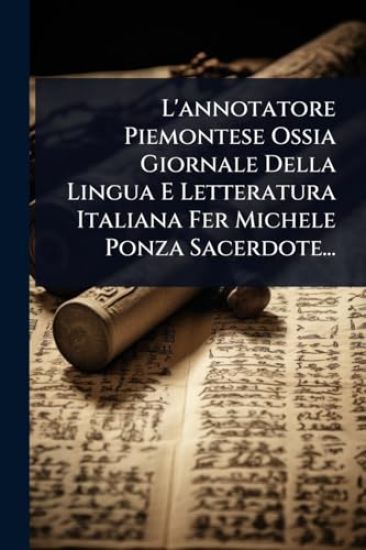 L'annotatore Piemontese Ossia Giornale Della Lingua E Letteratura Italiana Fer Michele Ponza Sacerdote...