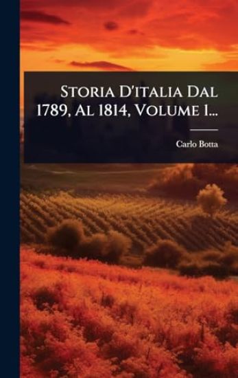 Storia D'italia Dal 1789, Al 1814, Volume 1...