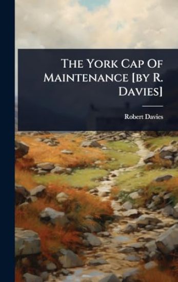 The York Cap Of Maintenance [by R. Davies]