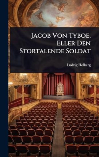 Jacob Von Tyboe, Eller Den Stortalende Soldat